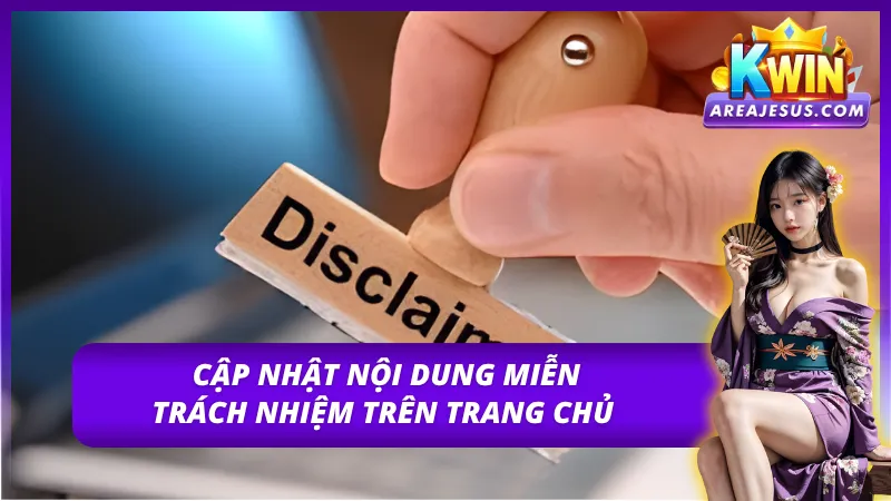 Miễn Trừ Trách Nhiệm KWIN - Bảo Vệ Quyền Lợi Đôi Bên 5 Thông báo cập nhật mới chính sách miễn trừ trách nhiệm KWIN