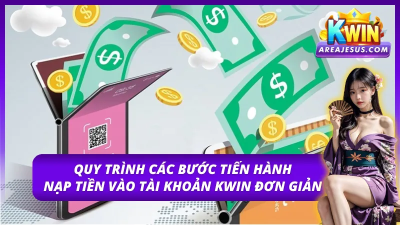 Nạp Tiền KWIN - Quy Trình Các Bước Đơn Giản Dễ Dàng 3 Hướng dẫn tiến hành nạp tiền KWIN cho người mới