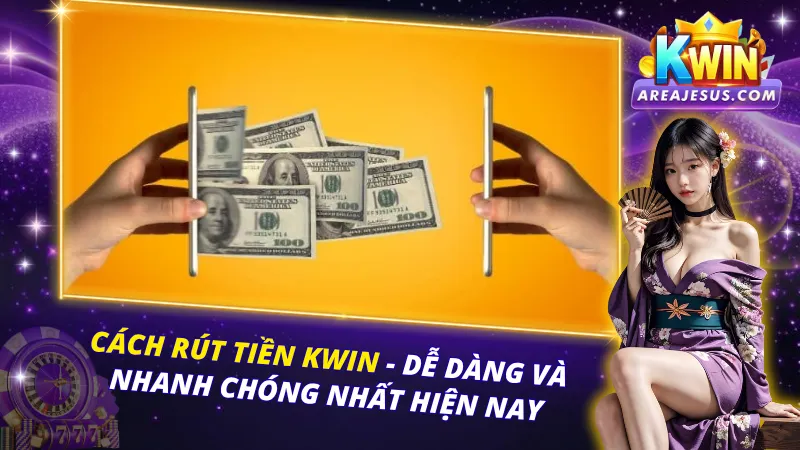 Cách Rút Tiền Kwin Dễ Dàng Và Nhanh Chóng Nhất Hiện Nay 1 Rút Tiền Kwin